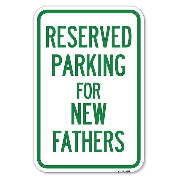 Parking Reserved for New Fathers Heavy-Gauge Aluminum Sign, 12" x 18", A-1218-23381